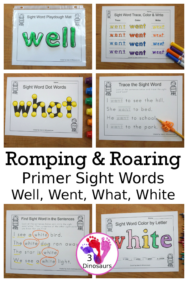 Free Romping & Roaring Primer Sight Words: Well, Went, What, White - you have 6 pages for each sight word that work on learning the sight word in different ways with reading, writing, and finding. 3Dinosaurs.com