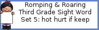 Romping & Roaring Third Grade Sight Words Packs Set 5: Hot, Hurt, if, Keep