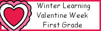 Winter Learning: First Grade Valentine Week